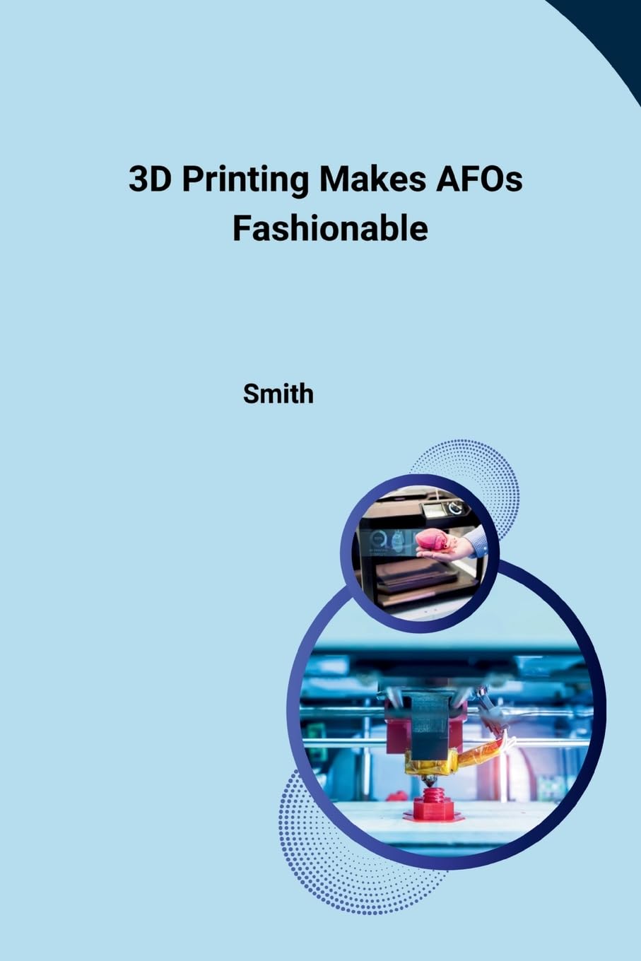 3D Printing Makes AFOs Fashionable: DE