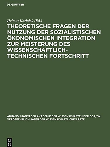Theoretische Fragen der Nutzung der sozialistischen ökonomischen Integration zur Meisterung des wissenschaftlich-technischen Fortschritt: Tagung des ... Ökonomischen Integration vom 14. Juni 1988