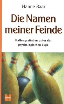 Die Namen meiner Feinde: Haltungssünden unter der psychologischen Lupe