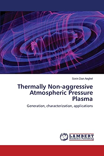 Thermally Non-aggressive Atmospheric Pressure Plasma: Generation, characterization, applications