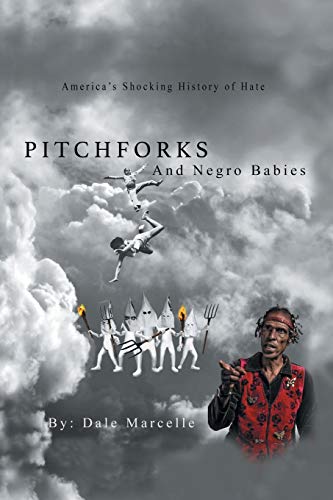 Pitchforks and Negro Babies: America's Shocking History of Hate