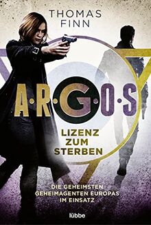 A.R.G.O.S. - Lizenz zum Sterben: Die geheimsten Geheimagenten Europas im Einsatz