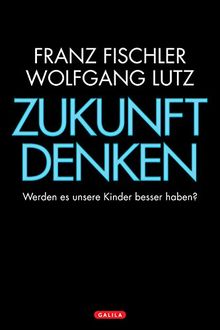 ZUKUNFT DENKEN: Werden es unsere Kinder besser haben?