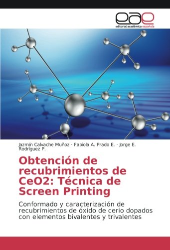 Obtención de recubrimientos de CeO2: Técnica de Screen Printing: Conformado y caracterización de recubrimientos de óxido de cerio dopados con elementos bivalentes y trivalentes