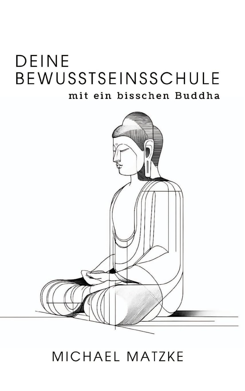 Deine Bewusstseinsschule: mit ein bisschen Buddha