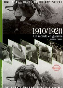 Une autre histoire du XXe siècle : de l'actualité à l'histoire. Vol. 02. 1910-1920 : un monde en guerres