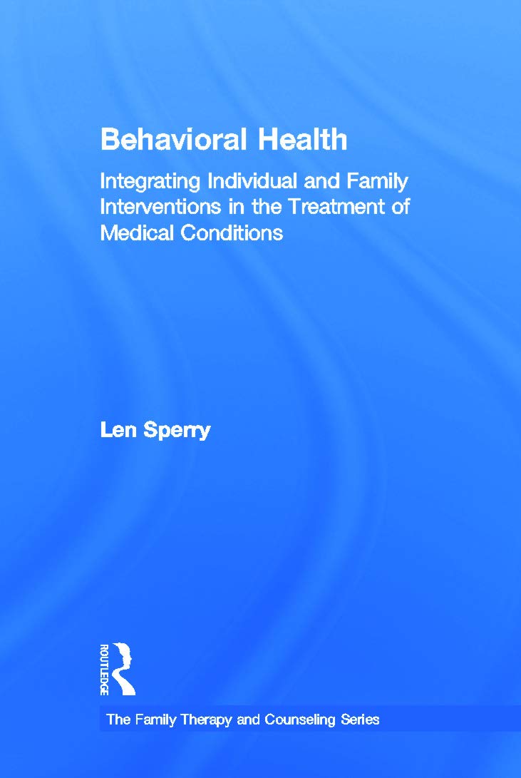 Behavioral Health: Integrating Individual and Family Interventions in the Treatment of Medical Conditions (Family Therapy and Counseling)