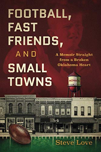 Football, Fast Friends, and Small Towns: A Memoir Straight from a Broken Oklahoma Heart