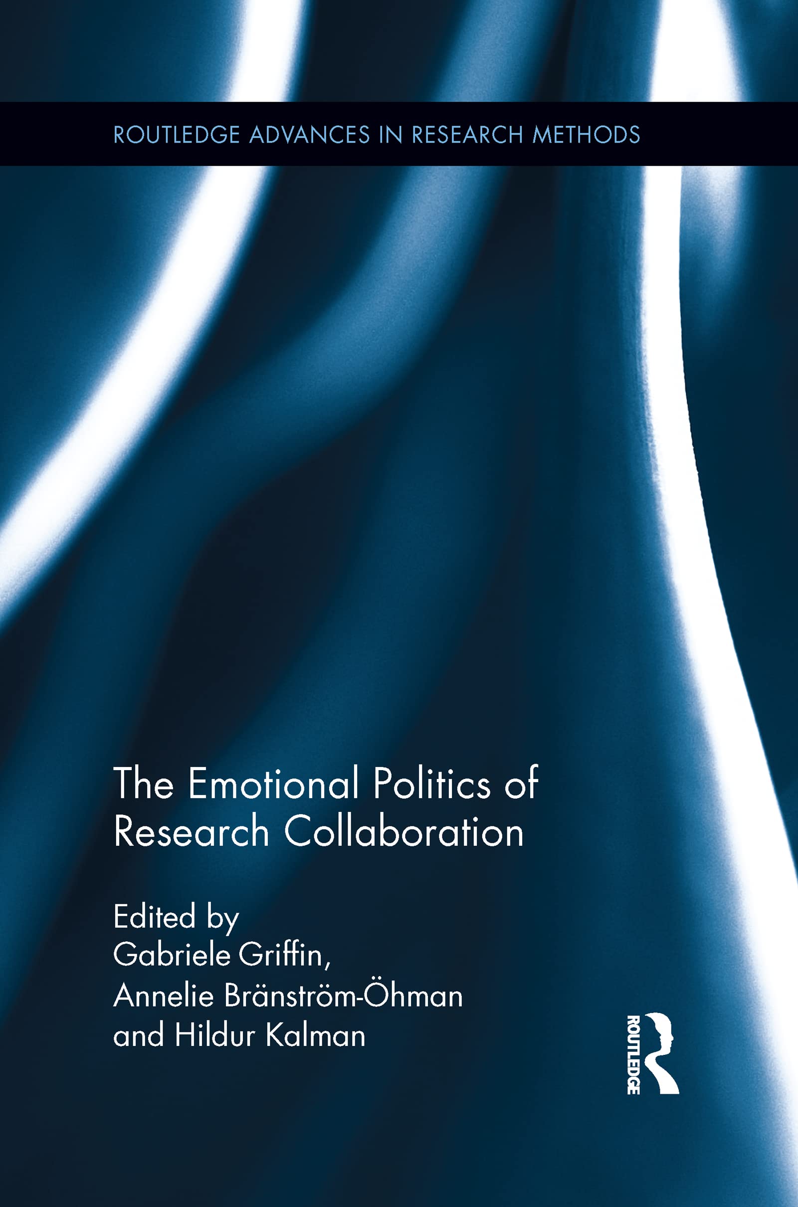 The Emotional Politics of Research Collaboration (Routledge Advances in Research Methods)