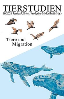 Tiere und Migration: Tierstudien 19/2021