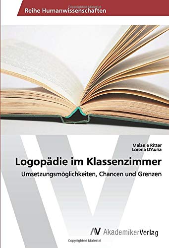 Logopädie im Klassenzimmer: Umsetzungsmöglichkeiten, Chancen und Grenzen
