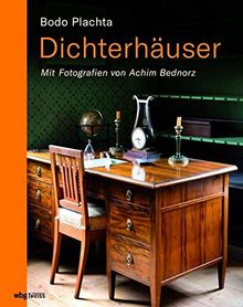 Dichterhäuser: Mit Fotografien von Achim Bednorz