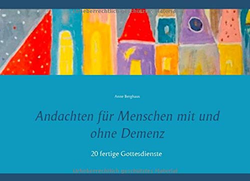 Andachten für Menschen mit und ohne Demenz: 20 fertige Gottesdienste