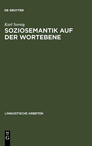 Soziosemantik auf der Wortebene: stilistische Index-Leistung lexikalischer Elemente an Beispielen aus der Umgangssprache von Graz ; 1973 - 1978 (Linguistische Arbeiten, 102, Band 102)