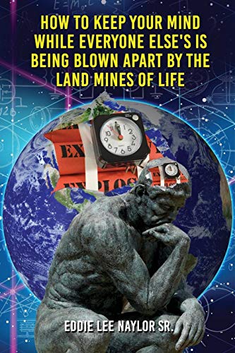 How To Keep Your Mind When Everyone Else's Is Being Blown Apart By The Land Mines Of Life In Word
