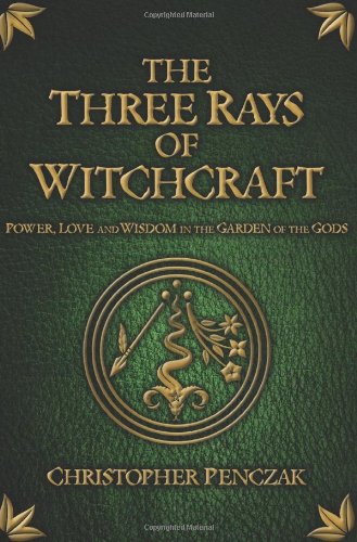 Christopher Penczak The Three Rays Of Witchcraft