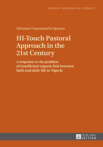 HI-Touch Pastoral Approach in the 21st Century: A response to the problem of insufficient organic link between faith and daily life in Nigeria (African Theological Studies)