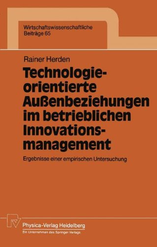 Technologieorientierte Außenbeziehungen im Betrieblichen Innovationsmanagement: Ergebnisse Einer Empirischen Untersuchung (Wirtschaftswissenschaftliche Beiträge, Band 65)
