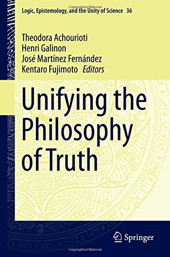 Unifying the Philosophy of Truth (Logic, Epistemology, and the Unity of Science)
