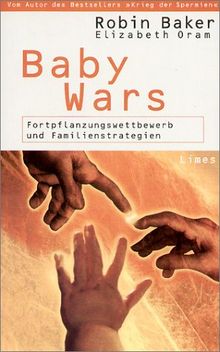 Baby Wars. Fortpflanzungswettbewerb und Familienstrategien