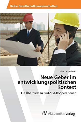 Neue Geber im entwicklungspolitischen Kontext: Ein Überblick zu Süd-Süd-Kooperationen