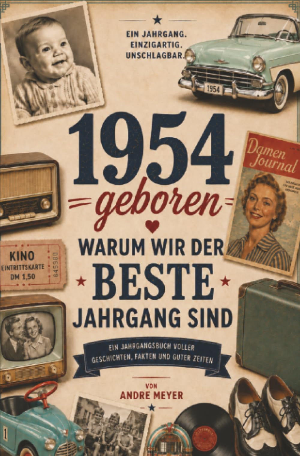 1954 geboren - Warum wir der beste Jahrgang sind
