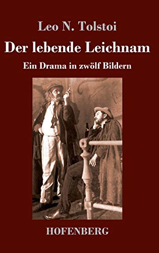 Der lebende Leichnam: Ein Drama in zwölf Bildern