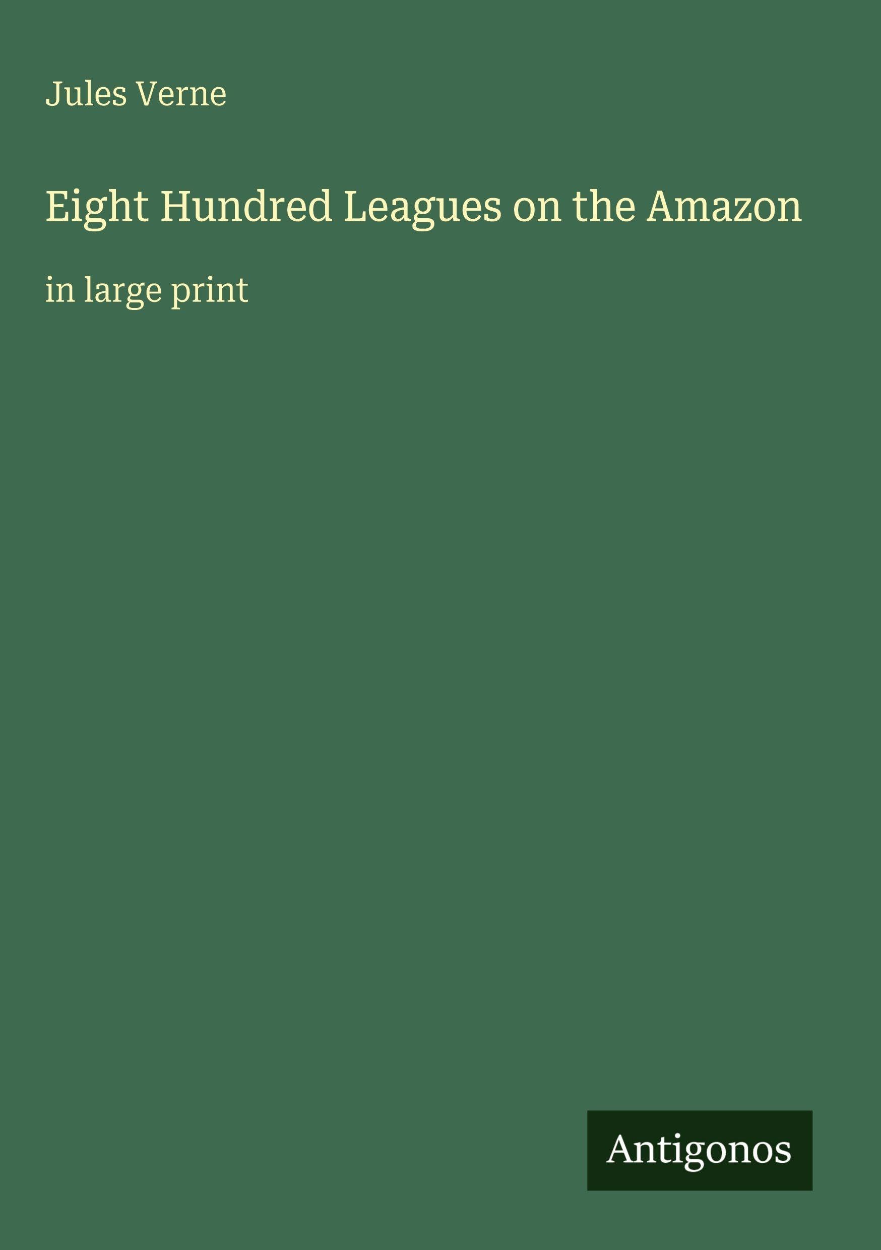Eight Hundred Leagues on the Amazon: in large print