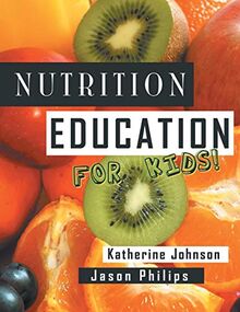 Nutrition Education For Kids: Health Science Series