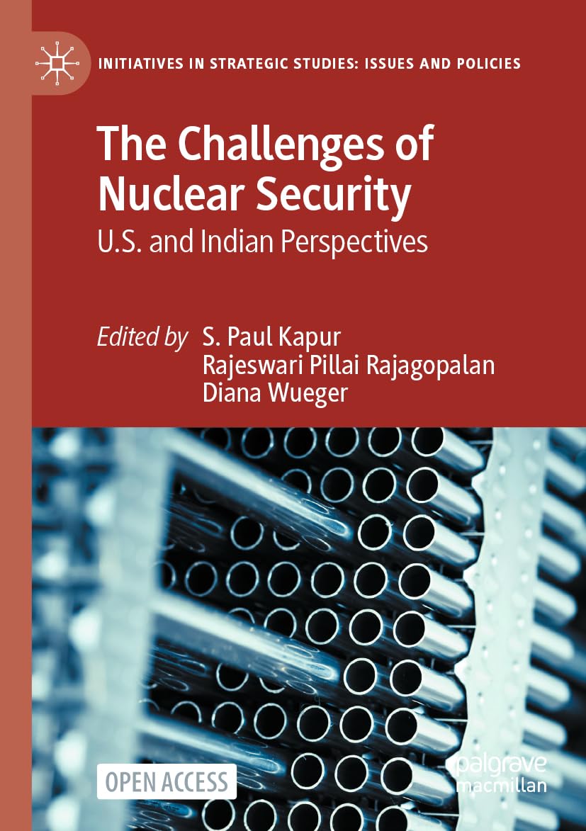 The Challenges of Nuclear Security: U.S. and Indian Perspectives (Initiatives in Strategic Studies: Issues and Policies)