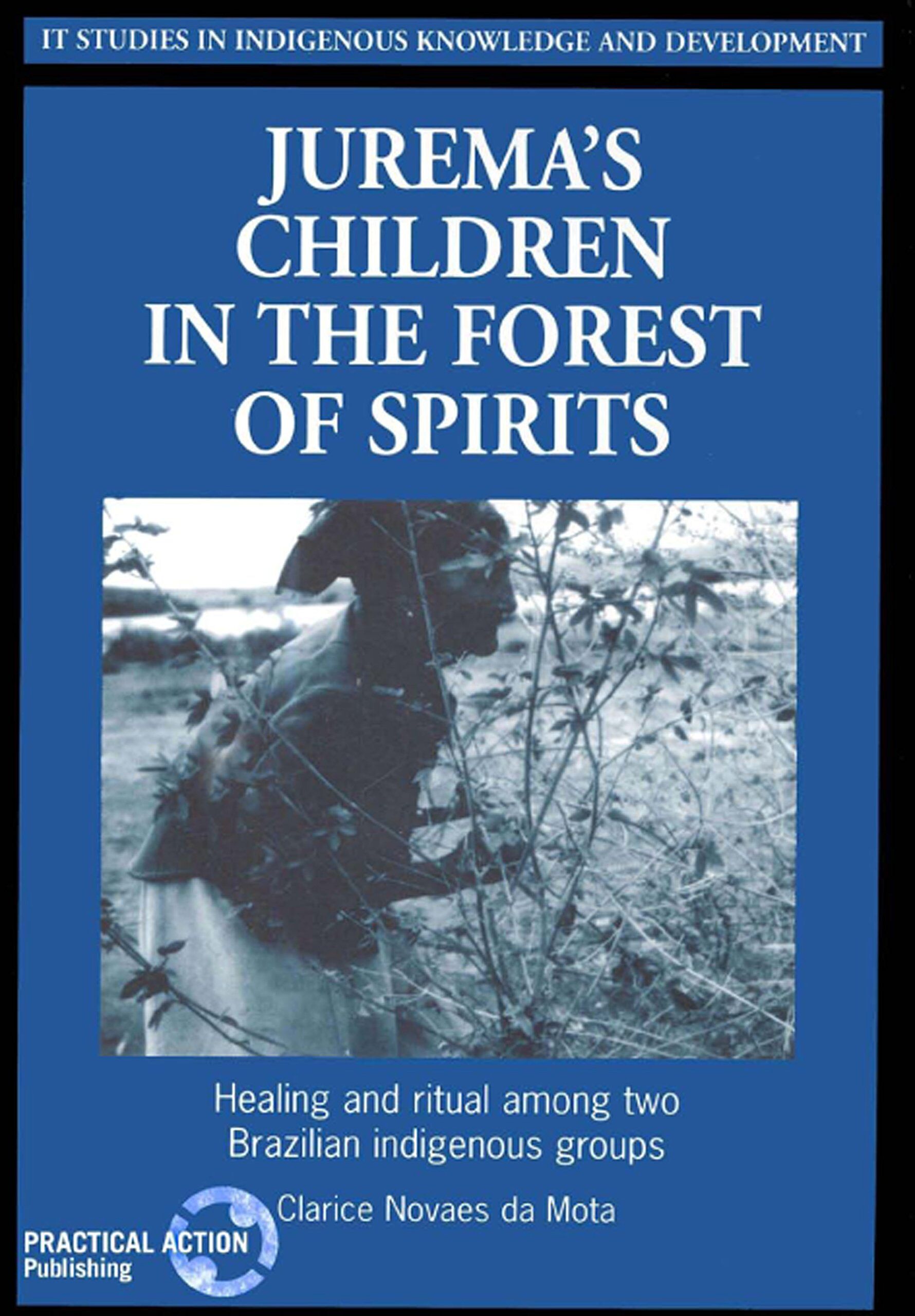 Juremas Children in the Forest of Spirits: Healing and Ritual Among Two Brazilian Indigenous Groups