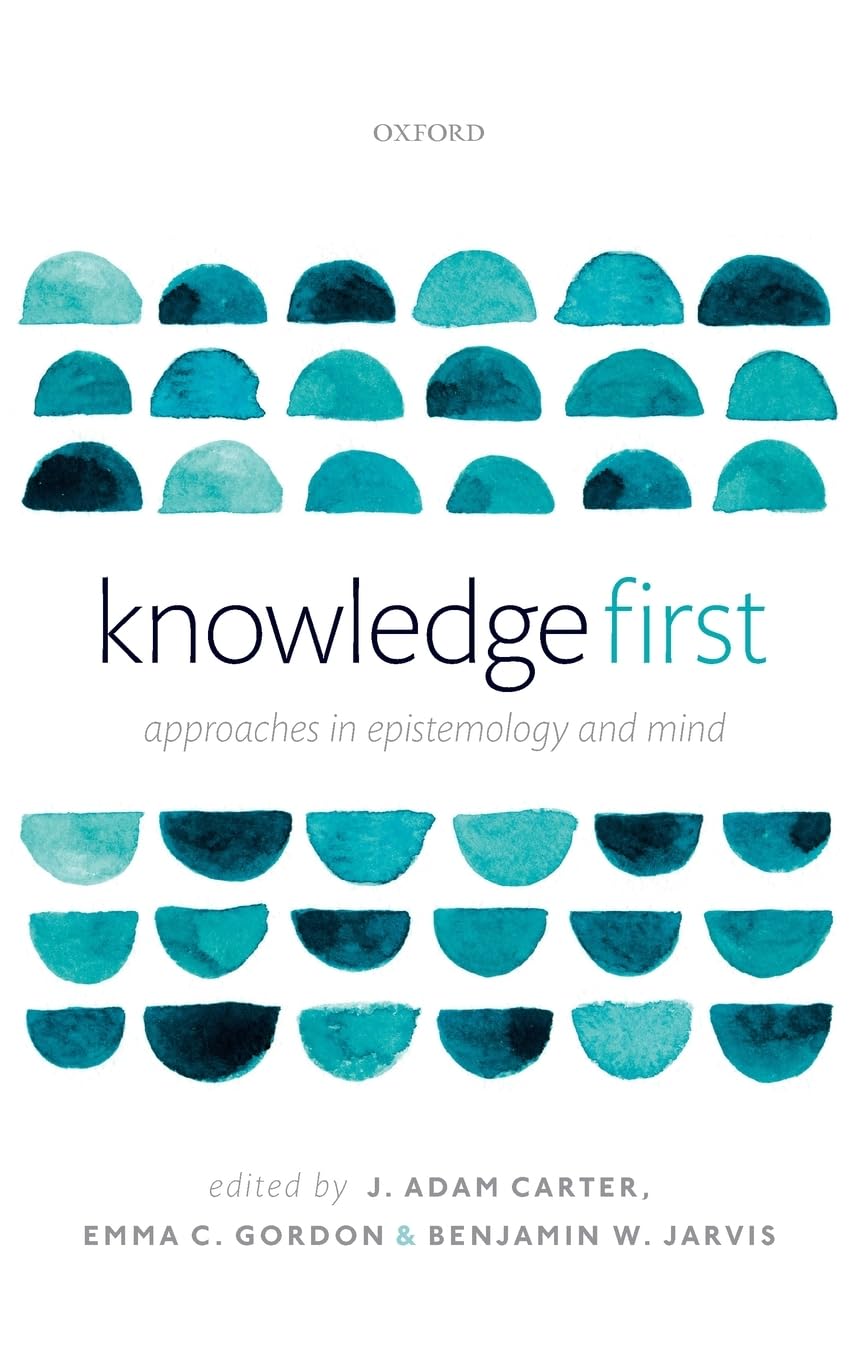 KNOWLEDGE FIRST C: Approaches in Epistemology and Mind