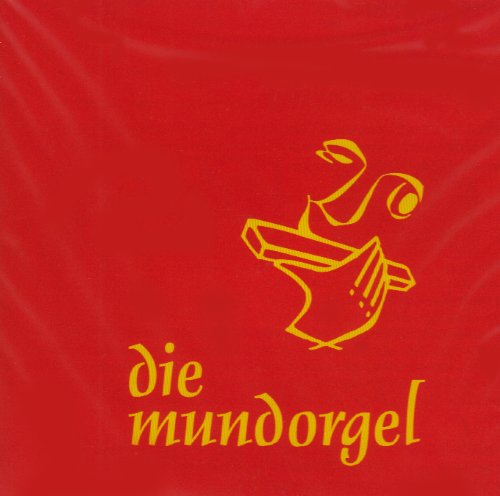 Die Mundorgel - Die CD: 19 wunderschöne Lieder aus dem Kultliederbuch