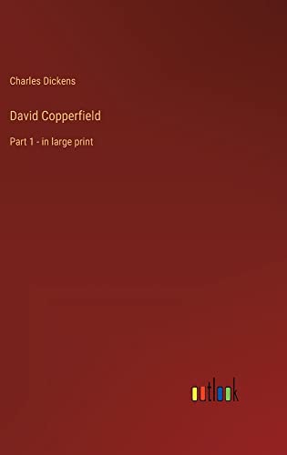 David Copperfield: Part 1 - in large print
