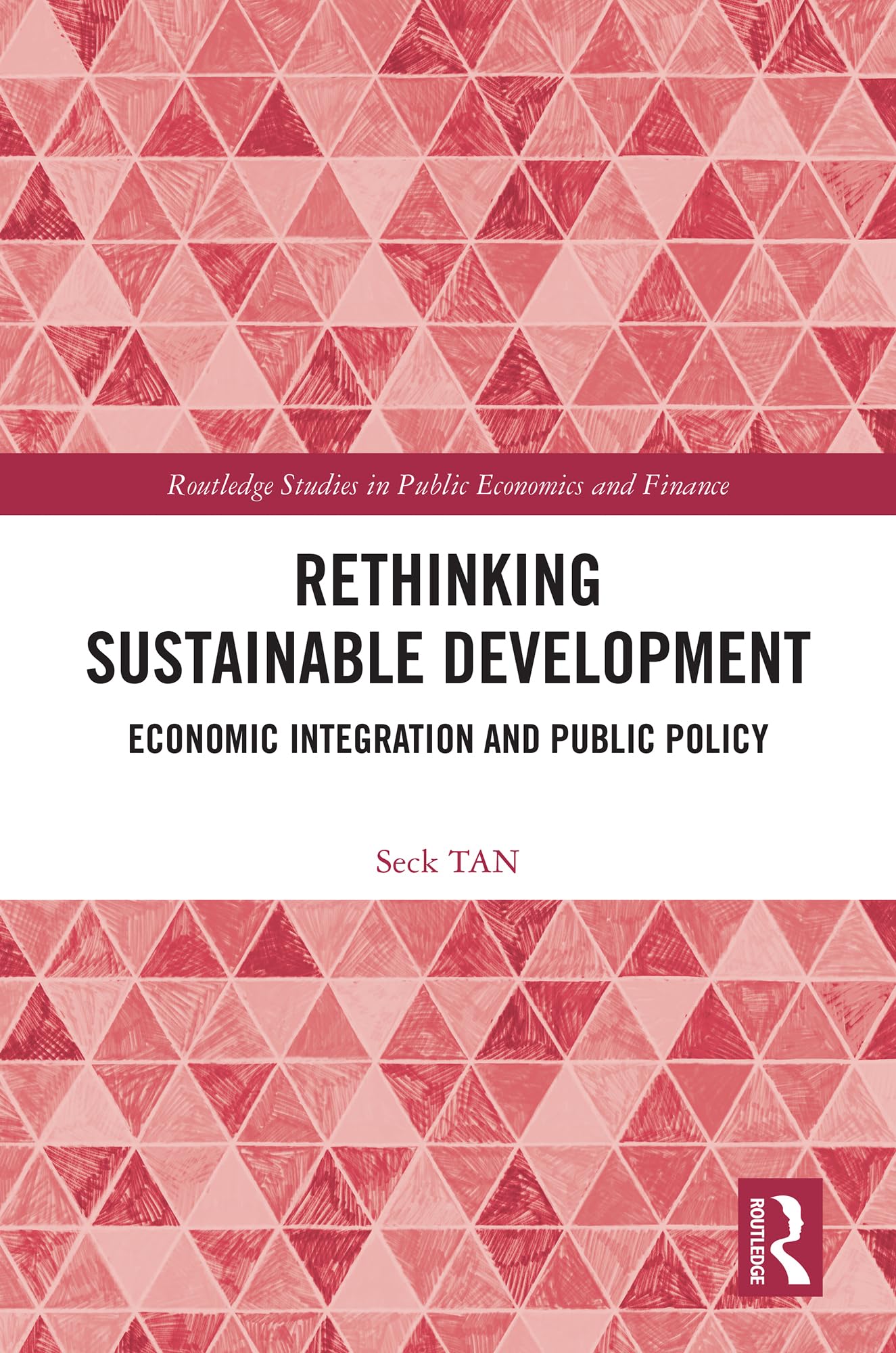 Rethinking Sustainable Development: Economic Integration and Public Policy (Routledge Studies in Public Economics and Finance)