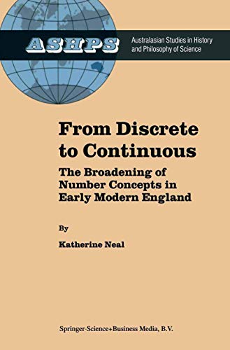 From Discrete to Continuous: The Broadening of Number Concepts in Early Modern England (Studies in History and Philosophy of Science, 16, Band 16)