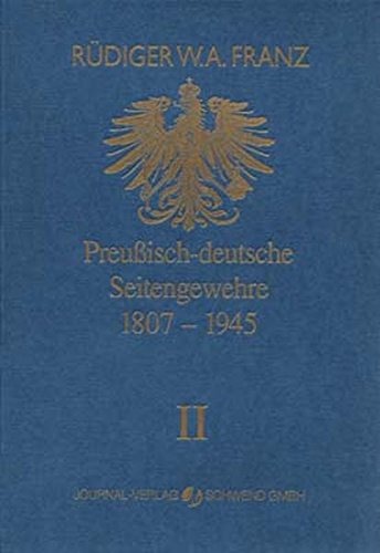 Franz, Rüdiger W Preussisch-deutsche Seitengewehre 1807-1945 Band Ii