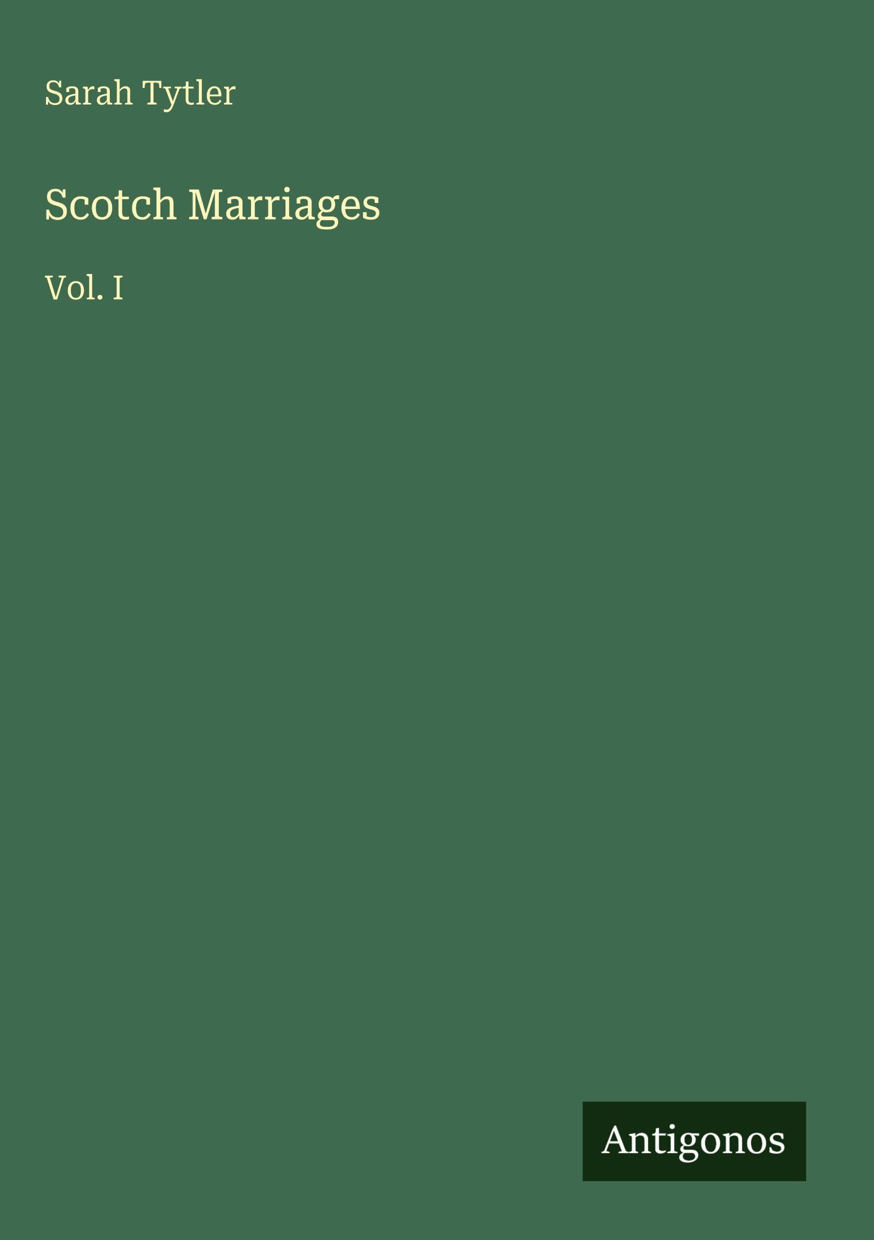 Scotch Marriages: Vol. I