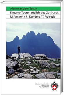 Alpinwandern Tessin: Einsame Touren südlich des Gotthards (Alpin-Wanderführer)