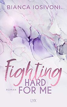 Fighting Hard for Me: Roman (Was auch immer geschieht, Band 3)