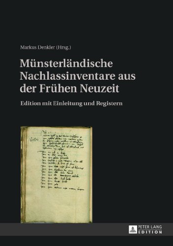 Münsterländische Nachlassinventare aus der Frühen Neuzeit: Edition mit Einleitung und Registern