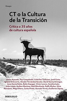 Ct O LA Cultura De LA Transicion: Crítica a 35 años de cultura española (ENSAYO-ACTUALIDAD)