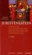 Juristenlatein: 2800 lateinische Fachausdrücke und Redewendungen der Juristensprache