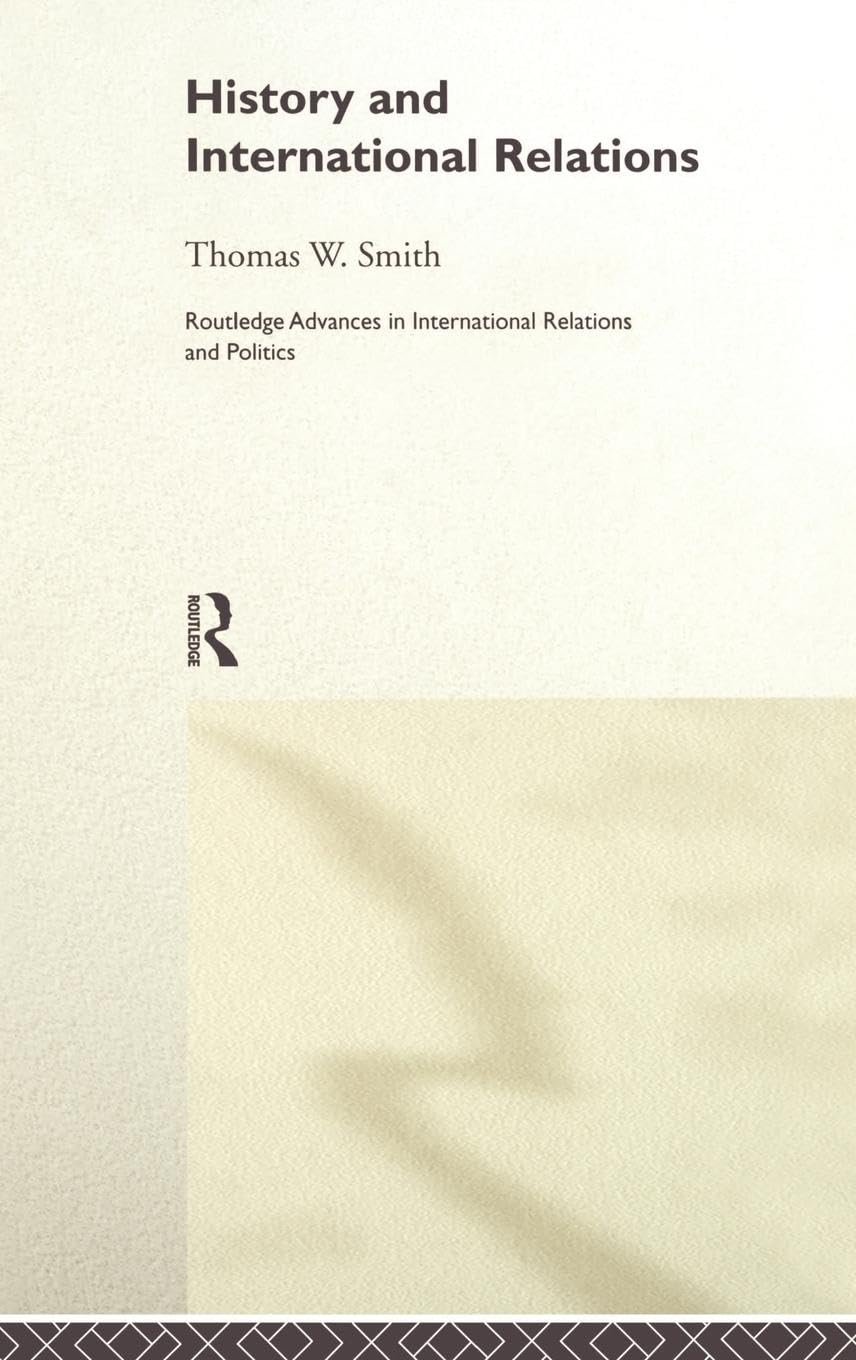 History and International Relations (Routledge Advances in International Relations and Politics, 9)