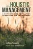 Holistic Management: A Commonsense Revolution to Restore Our Environment