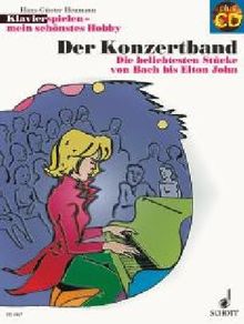 Der Konzertband: Die beliebtesten Stücke von Bach bis Elton John. Klavier. Ausgabe mit CD.: Die beliebtesten Stücke von Bach bis Elton John. Klavierspielen - mein schönstes Hobby