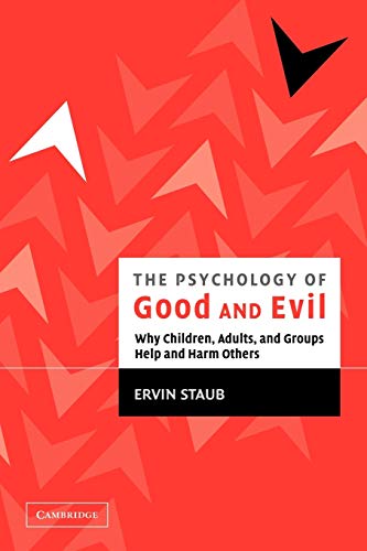 Ervin Staub The Psychology Of Good And Evil, Why Children, Adults, And Groups Help And Harm Others
