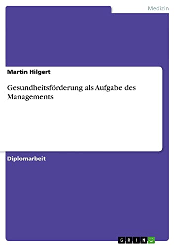 Gesundheitsförderung als Aufgabe des Managements: Diplomarbeit
