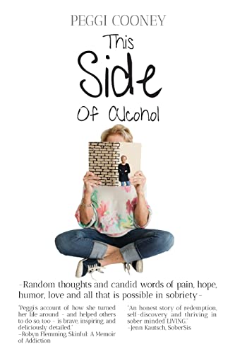 This Side of Alcohol: Random thoughts and candid words of pain, hope, humor, love - and all that is possible in sobriety.