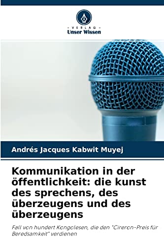 Kommunikation in der öffentlichkeit: die kunst des sprechens, des überzeugens und des überzeugens: Fall von hundert Kongolesen, die den Cireron-Preis für Beredsamkeit verdienen
